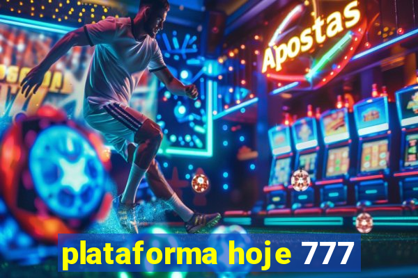 plataforma hoje 777